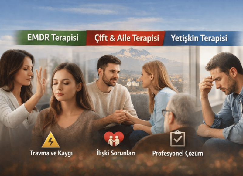 Kayseri Psikolog | EMDR, Çift Terapisi ve Yetişkin Terapisi